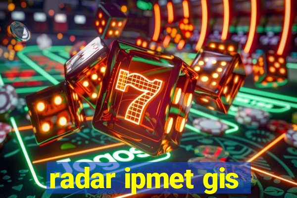 radar ipmet gis